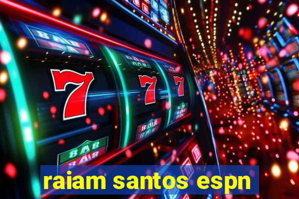 raiam santos espn